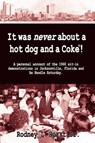It Was Never About a Hotdog and a Coke - Rodney L. Hurst - 9781595941954