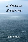 A Chance Sighting - Ray Hobbs - 9781595949585