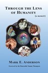 Through the Lens of Humanity (a memoir) - Mark E. Anderson - 9781595989772