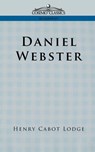 Daniel Webster - Henry Cabot Lodge - 9781596051560