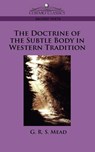 The Doctrine of the Subtle Body in Western Tradition - G R S Mead - 9781596053786