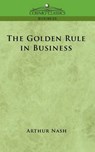 The Golden Rule in Business - Arthur Nash - 9781596056343