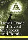 How I Trade and Invest in Stocks and Bonds - Richard D Wyckoff - 9781596059603