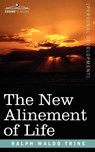 The New Alinement of Life - Ralph Waldo Trine - 9781596059917