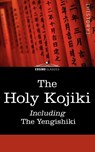 The Holy Kojiki -- Including, the Yengishiki -  - 9781596059979