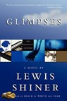 GLIMPSES - Lewis Shiner - 9781596063518