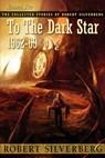 To the Dark Star - Robert Silverberg - 9781596065086