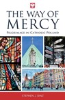 The Way of Mercy: Pilgrimage in Catholic Poland - Stephen J. Binz - 9781596145719