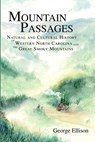 Mountain Passages: Natural and Cultural History of Western North Carolina and the Great Smoky Mountains - George Ellison - 9781596290440