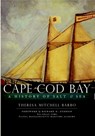 Cape Cod Bay: A History of Salt and Sea - Theresa Mitchell Webster - 9781596295025