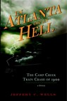 The Camp Creek Train Crash of 1900: In Atlanta or in Hell - Jeffery C. Wells - 9781596298262