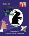 Me and My Shadows--Shadow Puppet Fun for Children of All Ages - Elizabeth Adams ; Bud Banis - 9781596300767
