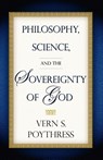 Philosophy, Science, and the Sovereignty of God - Dr Vern S Poythress - 9781596380028