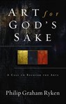 Art for God's Sake - Philip Graham Ryken - 9781596380073