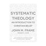 Frame, J: Systematic Theology - John M Frame - 9781596382176