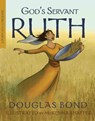 God's Servant Ruth: A Poem with a Promise - Douglas Bond - 9781596387607