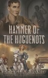 Hammer of the Huguenots - Douglas Bond - 9781596387638