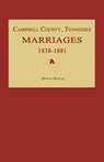 Campbell County, Tennessee Marriages 1838-1881 - Byron Sistler - 9781596410435
