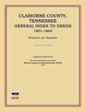 Claiborne County, Tennessee, General Index to Deeds 1801-1865 - Works Progress Administration - 9781596410459