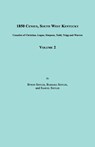 1850 Census, South West Kentucky, Volume 2. Includes Counties of Christian, Logan, Simpson, Todd, Trigg and Warren - Byron Sistler ; Barbara Sistler ; Samuel Sistler - 9781596411692