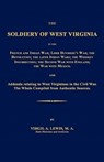 The Soldiery of West Virginia in the French and Indian War; Lord Dunmore's War; The Revolution; the Later Indian Wars; the Whiskey Insurrection; the Second War with England; the War with Mexico. - Virgil A. Lewis - 9781596412064