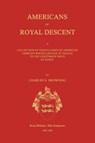 Americans of Royal Descent. A Collection of Genealogies of American Families Whose Lineage is Traced to the Legitmate Issue of Kings. Second Edition - Charles H. Browning - 9781596412453