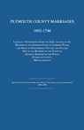 Plymouth County Marriages 1692-1746 - Massachusetts Court of General Sessions - 9781596412750