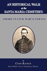 An Historical Walk at the Santa Maria Cemetery: American Civil War Veterans - Cindy Ransick - 9781596413634