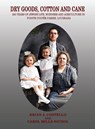Dry Goods, Cotton and Cane - Brian J Costello ; Carol Mills-Nichol - 9781596414693