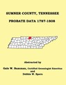 Sumner County, Tennessee Probate Data 1787-1808 - Gale W. Bamman - 9781596414839