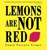 Lemons Are Not Red - Laura Vaccaro Seeger - 9781596431959
