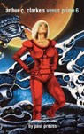 Arthur C. Clarke's Venus Prime Volume 6 - PREUSS,  Paul ; Clarke, Arthur C - 9781596875081