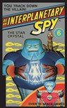 Be An Interplanetary Spy: The Star Crystal - Ron Martinez - 9781596875470