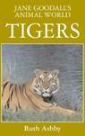 Jane Goodall's Animal World Tigers - Ruth Ashby - 9781596875661
