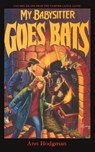 My Babysitter Goes Bats - Ann Hodgman - 9781596877931