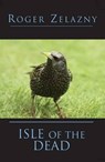 Isle of the Dead - ZELAZNY,  Roger - 9781596879669
