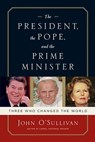 The President, the Pope, and the Prime Minister - John O'Sullivan - 9781596980341