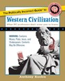 The Politically Incorrect Guide to Western Civilization - Anthony Esolen - 9781596980594