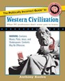 Politically Incorrect Guide to Western Civilization - Anthony Esolen - 9781596980662