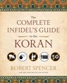 The Complete Infidel's Guide to the Koran - Robert Spencer - 9781596981263