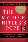 The Myth of Hitler's Pope - David G. Dalin - 9781596981850