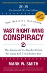 The Official Handbook of the Vast Right-Wing Conspiracy 2008 - Mark W. Smith - 9781596985469