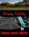 Fairway Fatality - Robert James Allison - 9781597051033