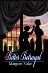 Bitter Betrayal - Margaret Blake - 9781597053808