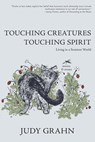 Touching Creatures, Touching Spirit - Judy Grahn - 9781597091183