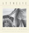 Sally Mann: At Twelve, Portraits of Young Women (30th Anniversary Edition) - Sally Mann - 9781597114585