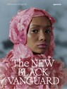 The New Black Vanguard - Antwaun Sargent ; Tyler Mitchell ; Jamal Nxedlana ; Daniel Obasi - 9781597114684