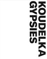 JOSEF KOUDELKA GYPSIES - ALEXANDER,  Stuart ; Guy, Will ; Koudelka, Josef - 9781597114738