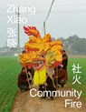 Zhang Xiao: Community Fire - Xiao Zhang - 9781597115452