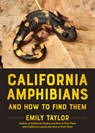 California Amphibians and How to Find Them - Emily Taylor - 9781597146999